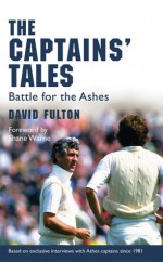 The Captains' Tales Battle for the Ashes - David Fulton, Shane Warne