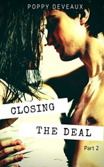 Closing The Deal (Part 2): Alpha Male Billionaire Romance - Poppy Deveaux