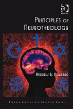 Principles of Neurotheology (Ashgate Science and Religion Series) - Andrew B. Newberg