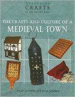 The Crafts and Culture of a Medieval Town - Joann Jovinelly, Jason Netelkos