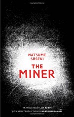 The Miner - Natsume Soseki, Jay Rubin, Haruki Murakami