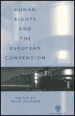 Human Rights and the European Convention: The Effects of the Convention on the United Kingdom and Ireland - Brice Dickson