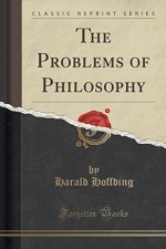 The Problems of Philosophy (Classic Reprint) - Harald Hoffding