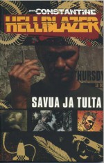 John Constantine – Hellblazer: Savua ja tulta - Dave McKean, David Lloyd, Jouko Ruokosenmäki, Glenn Fabry, Warren Ellis, John Ridgway, Garth Ennis, Brian Azzarello, Frank Tieri, Jamie Delano, Dave Taylor, Peter Snejbjeeg, Neil Gaiman