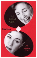 2.5 Minute Ride and 101 Most Humiliating Stories - Lisa Kron