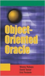 Object-Oriented Oracle - Johanna Wenny Rahayu, David Taniar