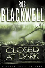 Closed at Dark: A Soren Chase Novella (The Soren Chase Series) - Rob Blackwell