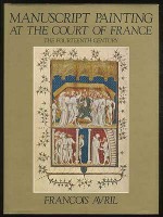 Manuscript Painting at the Court of France: The Fourteenth Century, 1310-1380 - François Avril