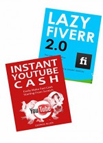 FAST CASH BLUEPRINT - 2016: Youtube Cash & Lazy Fiverr - George Allen