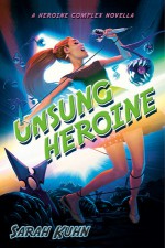 Unsung Heroine - Sarah Kuhn