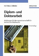 Diplom Und Doktorarbeit: Anleitungen Fur Den Naturwissenschaftlich Technischen Nachwuchs, 3 Aktualisierte Auflage (German Edition) - Hans F. Ebel, Claus Bliefert