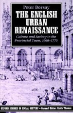 The English Urban Renaissance - Peter Borsay