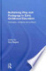 Rethinking Play and Pedagogy in Early Childhood Education: Concepts, Contexts and Cultures - Rogers Sue