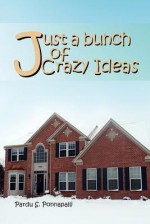 Just a Bunch of Crazy Ideas - Pardu S. Ponnapalli