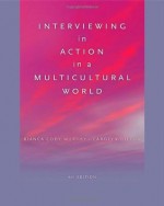 Interviewing in Action in a Multicultural World, 4th Edition - Bianca Cody / Dillon, Carolyn Murphy