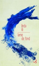 Lame de fond (LITT.FRANC) (French Edition) - Linda Lê