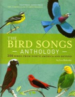 The Bird Songs Anthology: 200 Birds from North America and Beyond - Les Beletsky