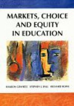 Markets, Choice and Equity in Education - Sharon Gewirtz, Stephen J. Ball, Richard Bowe