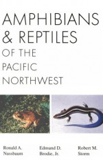 Amphibians and Reptiles of the Pacific Northwest - R.A. Nussbaum, Edmund D. Brodie