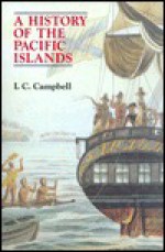 A History of the Pacific Islands - I.C. Campbell