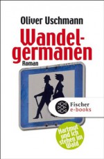 Wandelgermanen: Hartmut und ich stehen im Wald (German Edition) - Oliver Uschmann