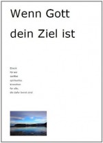 Wenn Gott dein Ziel ist (German Edition) - Gary Renard, Tomas Vieira, Nouk Sanchez, Armin Rott