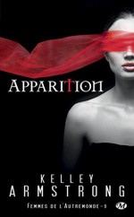 Apparition: Femmes de l'Autremonde, T9 - Marianne Feraud, Kelley Armstrong