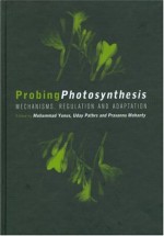 Probing Photosynthesis: Mechanism, Regulation & Adaptation - Mohammad Yunus