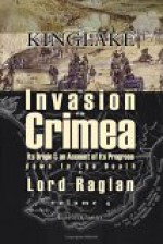 The Invasion Of The Crimea: Its Origin And An Account Of Its Progress Down To The Death Of Lord Raglan. Volume 4 - Alexander William Kinglake