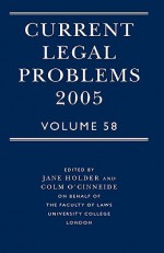 Current Legal Problems 2005: Volume 58 - Jane Holder, Colm O'Cinneide