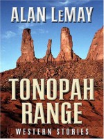 Tonopah Range: Western Stories (Five Star First Edition Western) - Alan LeMay