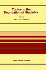 Topics in the Foundation of Statistics - Bas C. Van Fraassen