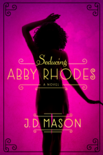 Seducing Abby Rhodes - J.D. Mason