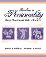 Readings in Personality: Classic Theories and Modern Research - Howard S. Friedman, Miriam W. Schustack