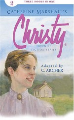 Christy Juvenile Fiction Series: Midnight Rescue/The Proposal/Christy's Choice - Catherine Marshall