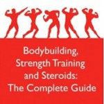 Bodybuilding, Strength Training and Steroids: The Complete Guide - Samson