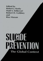 Suicide Prevention: The Global Context - Robert J Kosky, Hadi S Eshkevari