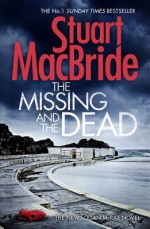 The Missing and the Dead - Stuart MacBride