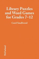 Library Puzzles and Word Games for Grades 7-12 - Carol Smallwood