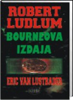 Bournova izdaja ( Jason Bourne, #5 ) - Eric Van Lustbader, Ivana Jandras