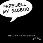 Farewell, My Babboo - Matthew David Brozik