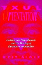 Textual Orientations: Lesbian and Gay Students and the Making of Discourse Communities - Harriet Malinowitz