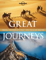 Lonely Planet Great Journeys - Lonely Planet Publications