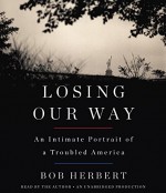 Losing Our Way: An Intimate Portrait of a Troubled America - Bob Herbert, Bob Herbert