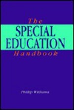 The Special Education Handbook: An Introductory Reference - Phillip Williams