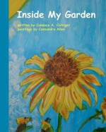 Inside My Garden - Candace A. Carriger, Cassandra Allen