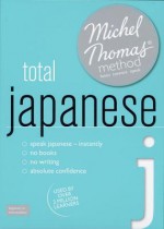 Total Japanese with the Michel Thomas Method - Helen Gilhooly, Niamh Kelly