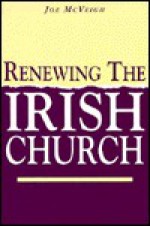 Renewing the Irish Church - Joseph McVeigh