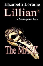 Lillian 2, a vampire tale - The Mask - Elizabeth Loraine