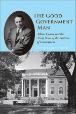 Good Government Man - Howard E. Covington Jr.